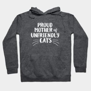 Proud Mother of Unfriendly Cats Hoodie